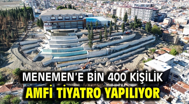 Menemen'e Bin 400 Kişilik Amfi Tiyatro Yapılıyor