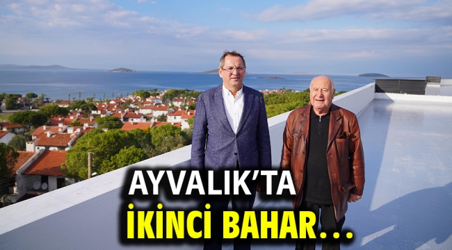 Ayvalık'ta İkinci Bahar…