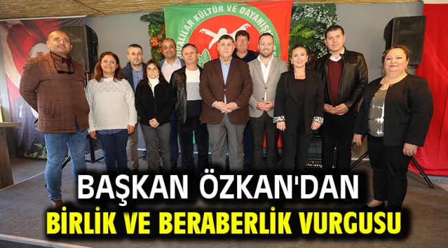 Başkan Özkan'dan birlik ve beraberlik vurgusu