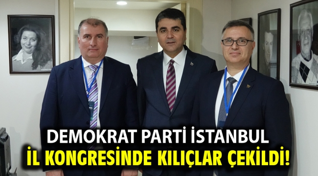 Demokrat Parti İstanbul İl kongresinde kılıçlar çekildi!