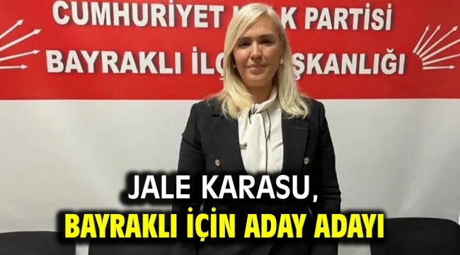 Jale Karasu, Bayraklı için aday adayı