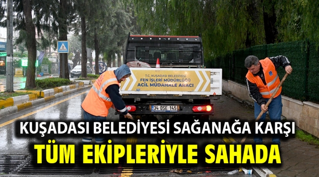 Kuşadası Belediyesi Sağanağa Karşı Tüm Ekipleriyle Sahada