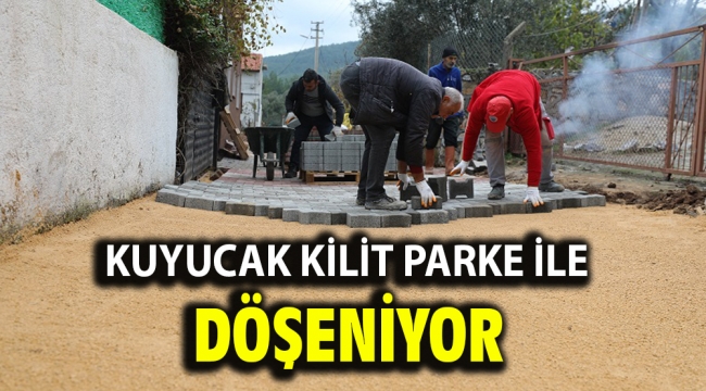 Kuyucak Kilit Parke İle Döşeniyor