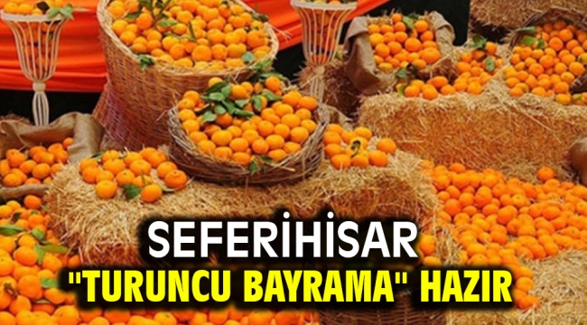 Seferihisar "Turuncu Bayrama" hazır