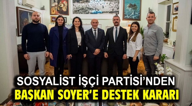 Sosyalist İşçi Partisi'nden Başkan Soyer'e destek kararı