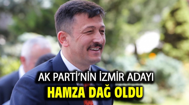 AK Parti'nin İzmir adayı Hamza Dağ oldu