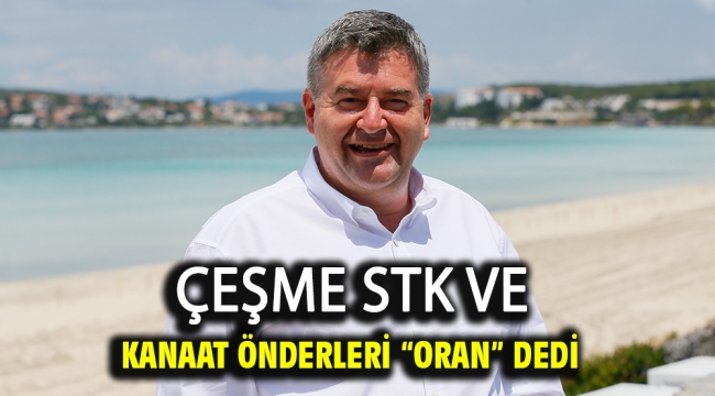 Çeşme STK ve Kanaat Önderleri "ORAN" dedi