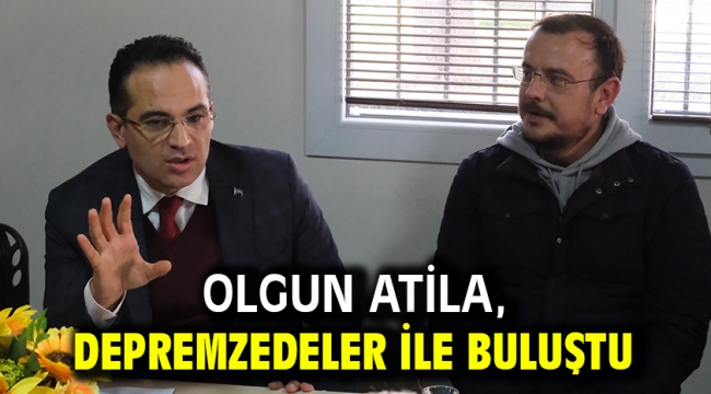 Olgun Atila, Depremzedeler İle Buluştu