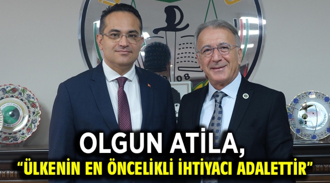 Olgun Atila, "Ülkenin En Öncelikli İhtiyacı Adalettir"  