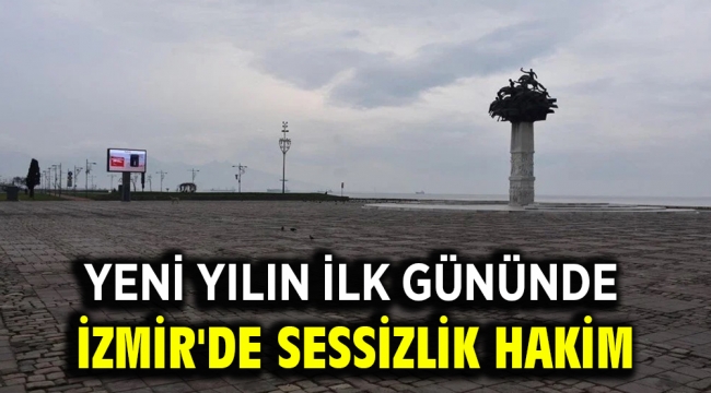 Yeni Yılın İlk Gününde İzmir'de Sessizlik Hakim