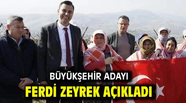 Büyükşehir Adayı Ferdi Zeyrek Açıkladı