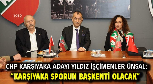 CHP Karşıyaka Adayı Yıldız İşçimenler Ünsal: "Karşıyaka sporun başkenti olacak"