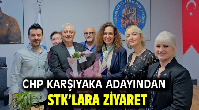 CHP Karşıyaka adayından STK'lara ziyaret