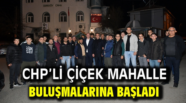 CHP'li Çiçek Mahalle Buluşmalarına Başladı