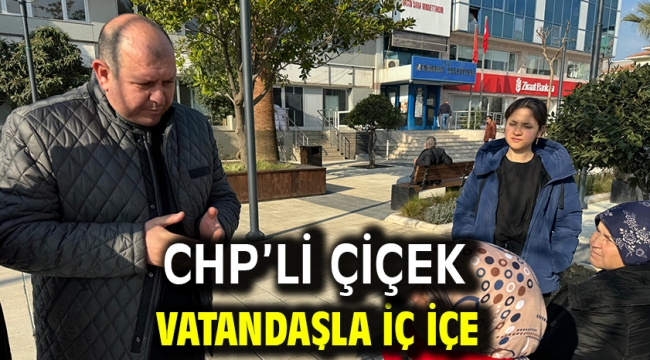 CHP'li Çiçek Vatandaşla İç İçe