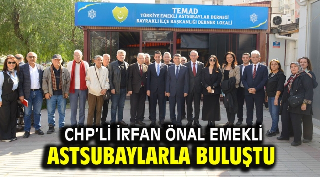 CHP'li İrfan Önal emekli astsubaylarla buluştu 