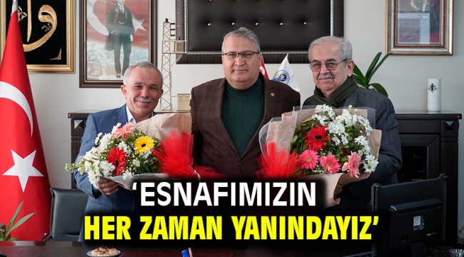 'Esnafımızın Her Zaman Yanındayız'