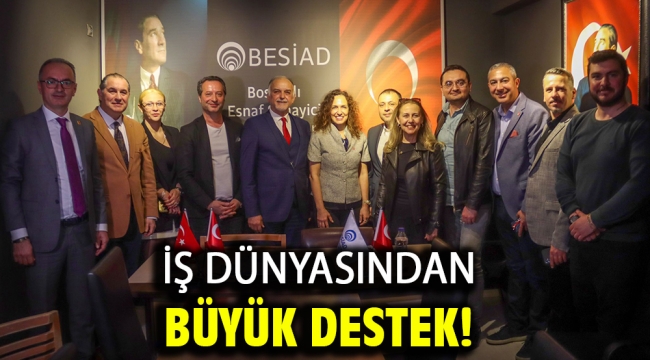 İş dünyasından büyük destek!