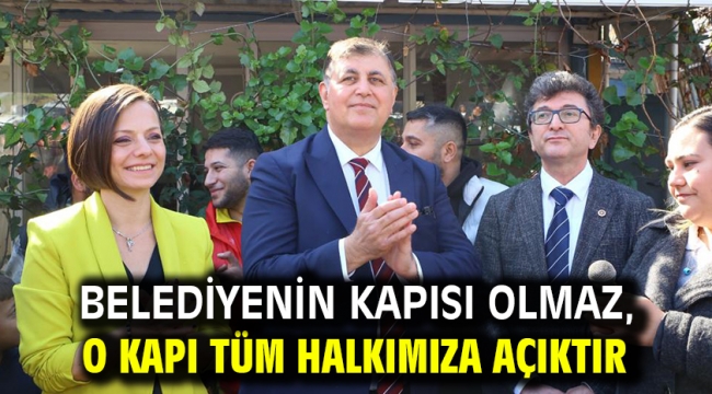 Belediyenin Kapısı Olmaz, O Kapı Tüm Halkımıza Açıktır