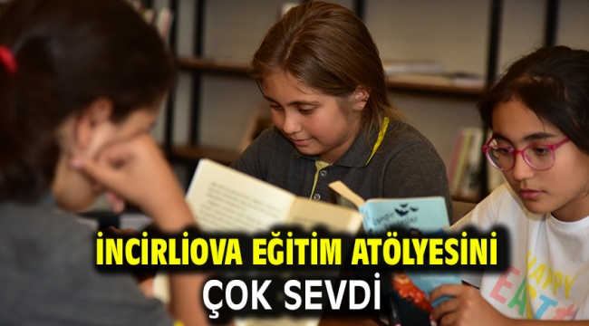 İncirliova eğitim atölyesini çok sevdi 