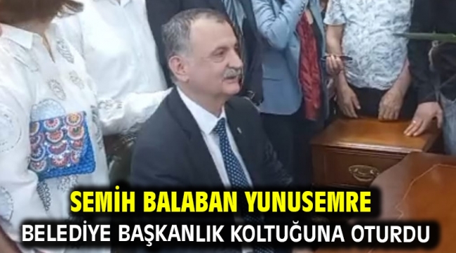 Semih Balaban Yunusemre Belediye Başkanlık koltuğuna oturdu