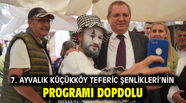 7. AYVALIK KÜÇÜKKÖY TEFERİC ŞENLİKLERİ'NİN PROGRAMI DOPDOLU