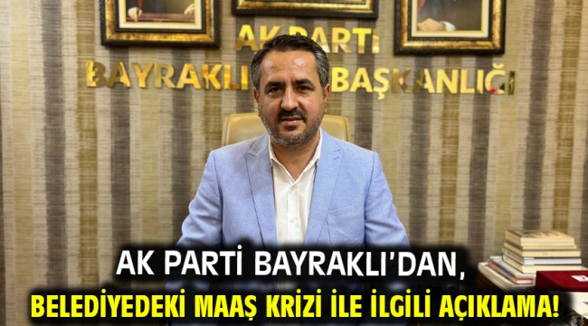 AK Parti Bayraklı'dan, belediyedeki maaş krizi ile ilgili açıklama!