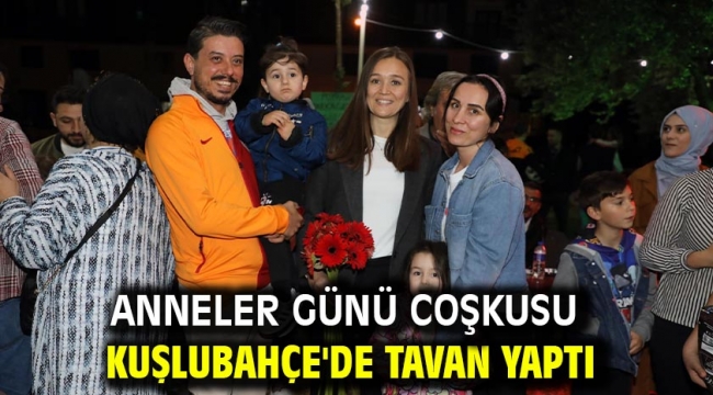 Anneler Günü Coşkusu Kuşlubahçe'de Tavan Yaptı