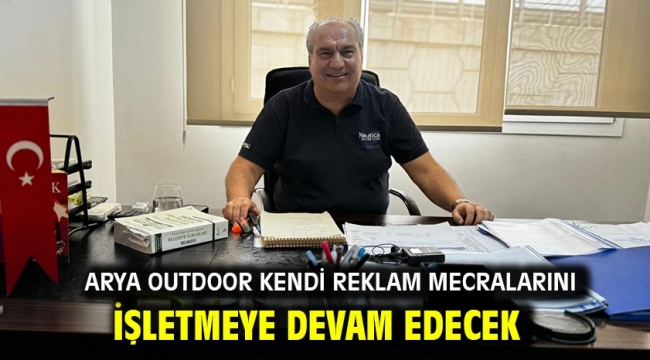 ARYA OUTDOOR KENDİ REKLAM MECRALARINI İŞLETMEYE DEVAM EDECEK