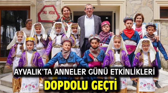 Ayvalık'ta Anneler Günü Etkinlikleri Dopdolu Geçti