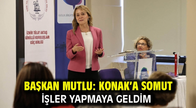 Başkan Mutlu: Konak'a somut işler yapmaya geldim