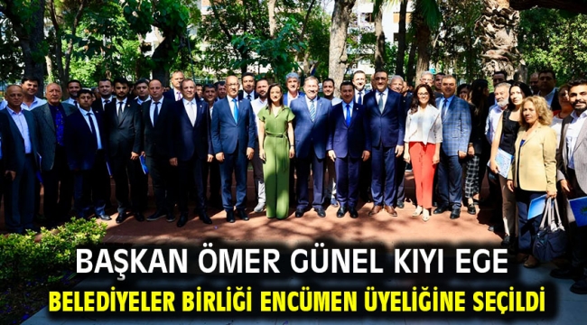 Başkan Ömer Günel Kıyı Ege Belediyeler Birliği Encümen Üyeliğine Seçildi