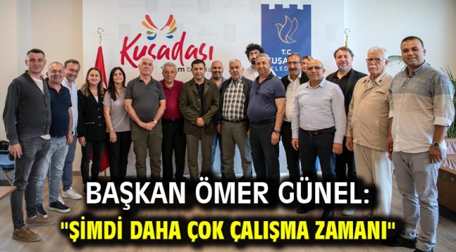 BAŞKAN ÖMER GÜNEL: "ŞİMDİ DAHA ÇOK ÇALIŞMA ZAMANI"