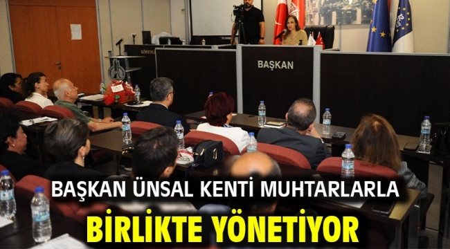 Başkan Ünsal kenti muhtarlarla birlikte yönetiyor