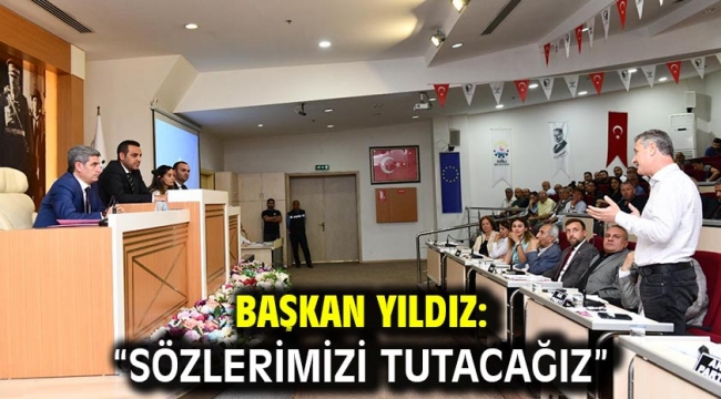 Başkan Yıldız: "Sözlerimizi tutacağız" 