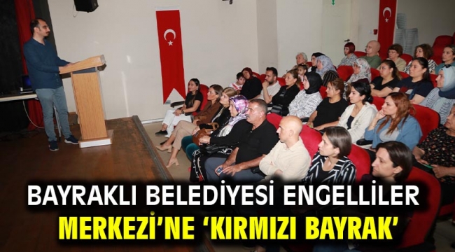 Bayraklı Belediyesi Engelliler Merkezi'ne 'kırmızı bayrak'