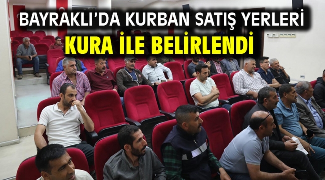 Bayraklı'da kurban satış yerleri kura ile belirlendi