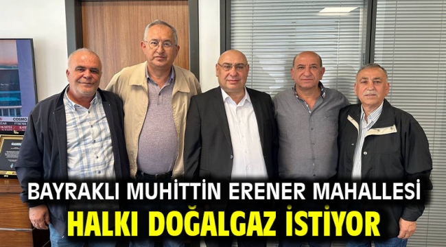 Bayraklı Muhittin Erener Mahallesi halkı doğalgaz istiyor