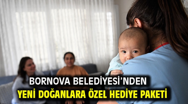 Bornova Belediyesi'nden yeni doğanlara özel hediye paketi