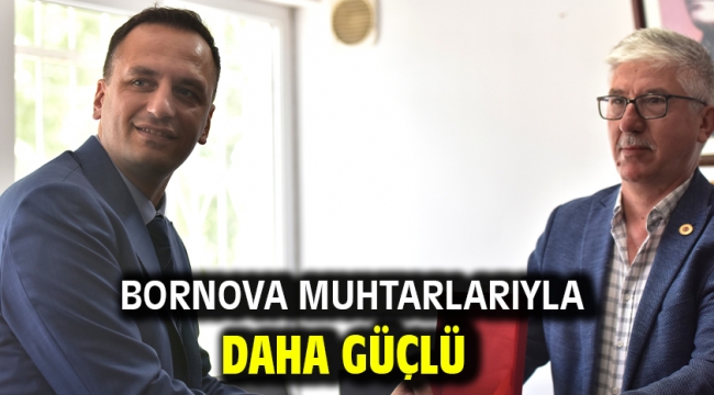 Bornova muhtarlarıyla daha güçlü