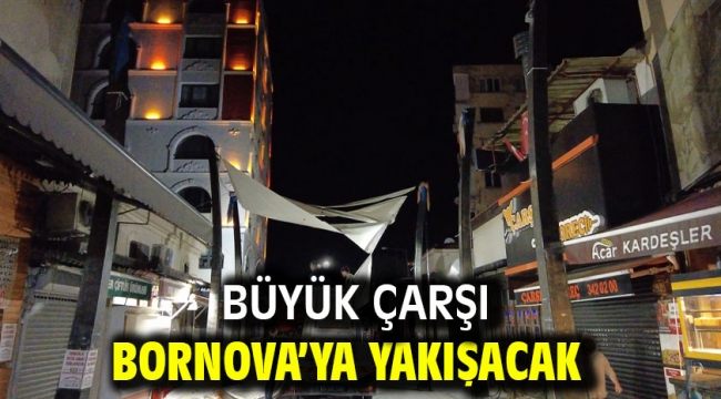 Büyük Çarşı Bornova'ya yakışacak