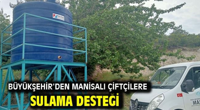 Büyükşehir'den Manisalı Çiftçilere Sulama Desteği