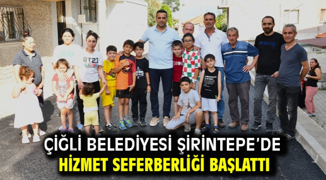 Çiğli Belediyesi Şirintepe'de Hizmet Seferberliği Başlattı