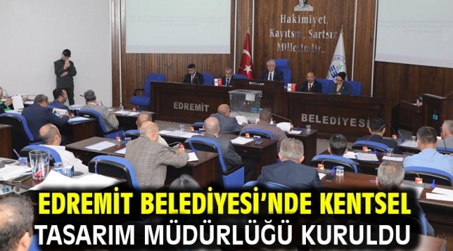 Edremit Belediyesi'nde Kentsel Tasarım Müdürlüğü kuruldu