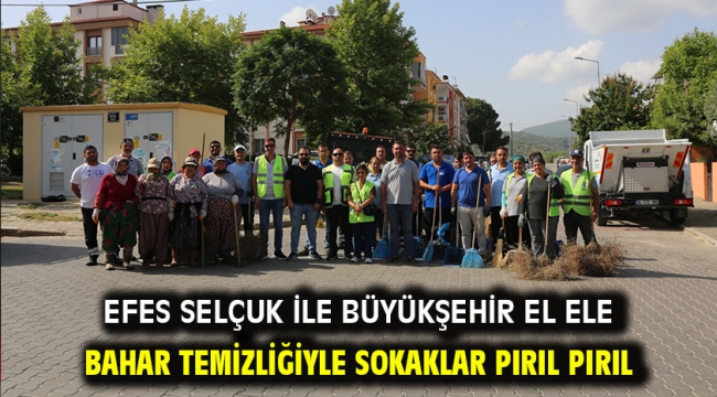 Efes Selçuk İle Büyükşehir El Ele: Bahar Temizliğiyle Sokaklar Pırıl Pırıl