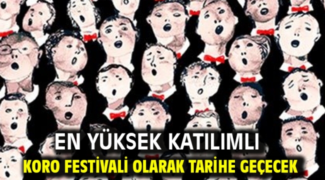 En yüksek katılımlı koro festivali olarak tarihe geçecek