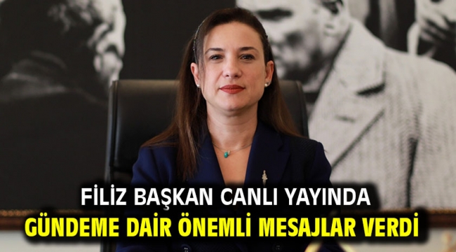 Filiz Başkan Canlı Yayında Gündeme Dair Önemli Mesajlar Verdi