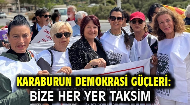 Karaburun Demokrasi Güçleri: Bize Her Yer Taksim!