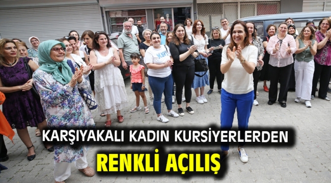 Karşıyakalı kadın kursiyerlerden renkli açılış