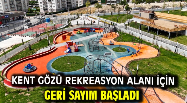 Kent Gözü Rekreasyon Alanı İçin Geri Sayım Başladı